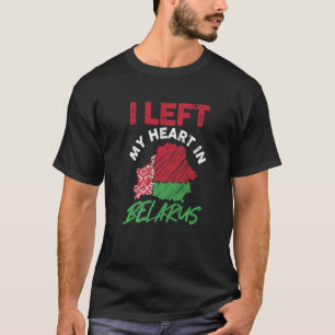 Left My Heart In Belarus  Minsk  Belarusian Flag P T-Shirt