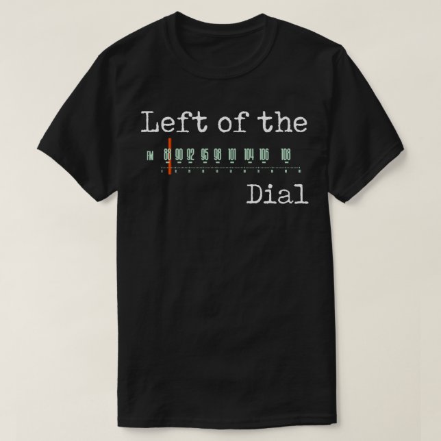 Left of the Dial T-Shirt (Design Front)