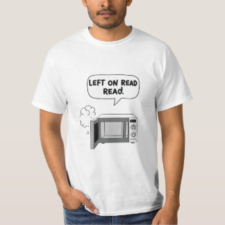 “Left on Read” Microwave Chat Bubble Graphic T-Shi T-Shirt