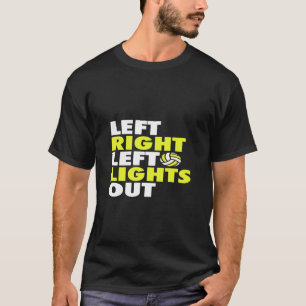 Left Right Left Lights Out Volleyball T-Shirt