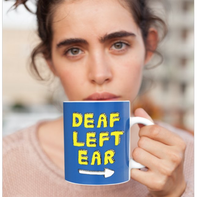 Left sided deafness deaf one ear hard of hearing coffee mug (Creator Uploaded)