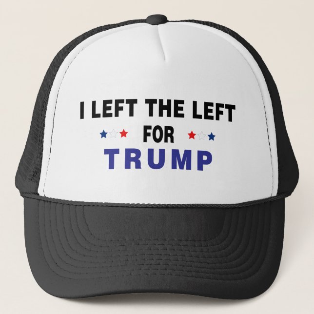 Left The Left For Trump Trucker Hat (Front)