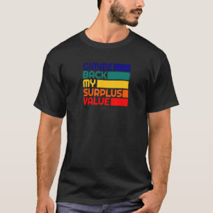 Leftist Communism Protest Quote Surplus Value Karl T-Shirt