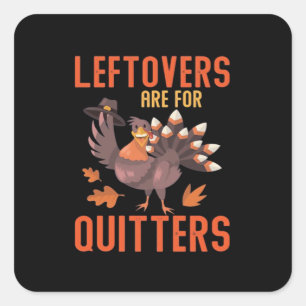 Leftovers Are For Quitters Basic Clean Square Sticker