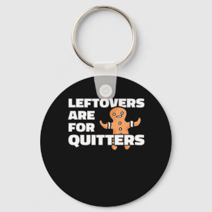 Leftovers Are For Quitters Christmas Cookie Man Es Key Ring