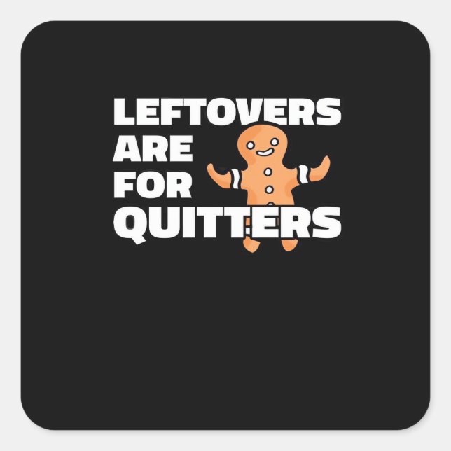 Leftovers Are For Quitters Christmas Cookie Man Es Square Sticker (Front)