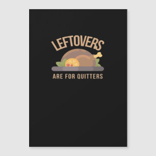 Leftovers Are For Quitters, Christmas, Thanksgivin