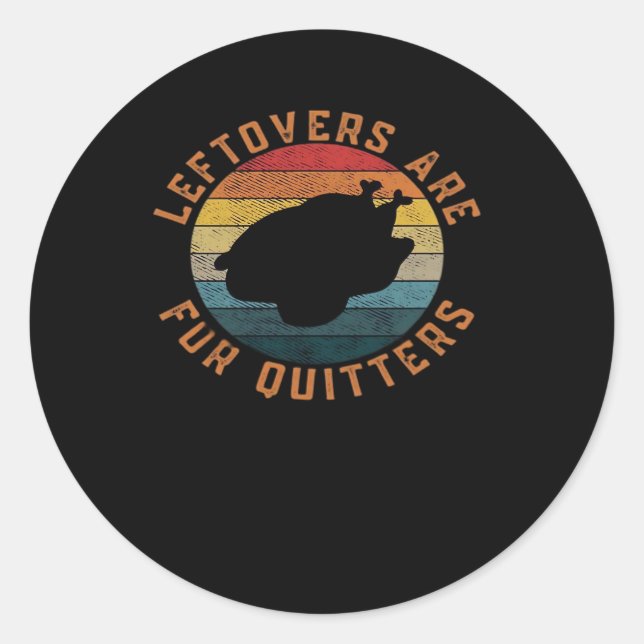 Leftovers Are For Quitters Classic Aesthetic Creat Round Sticker (Front)