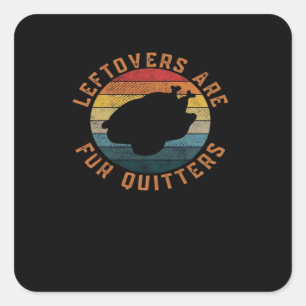 Leftovers Are For Quitters Classic Aesthetic Creat Square Sticker