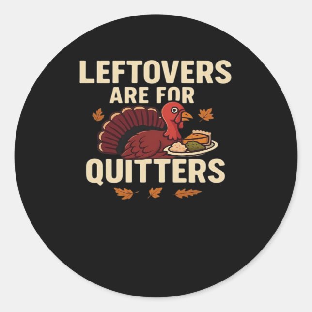 Leftovers Are For Quitters Classic Casual Style Classic Round Sticker (Front)