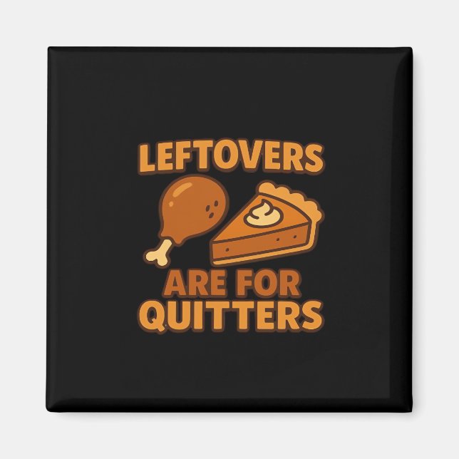 Leftovers Are For Quitters Classic Cool Minimal Magnet (Front)