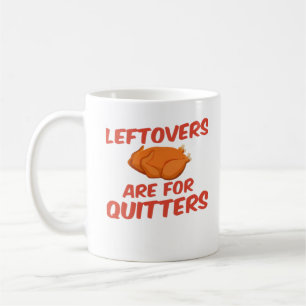 Leftovers Are For Quitters Classic Creative Casual Coffee Mug