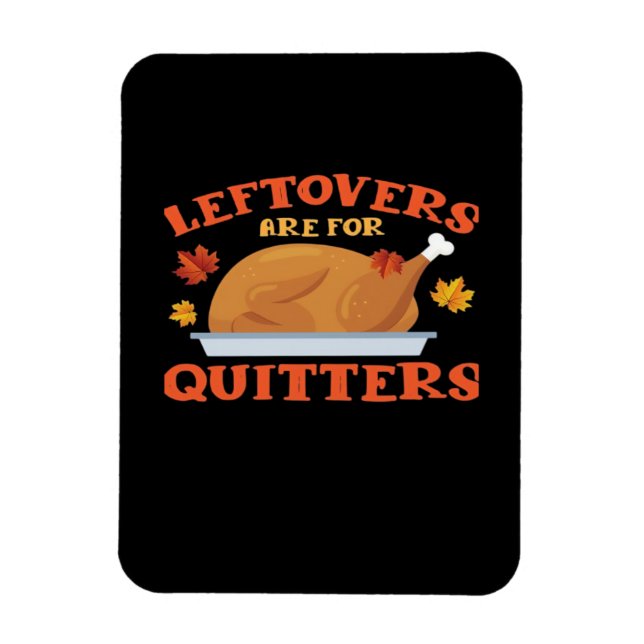 Leftovers Are For Quitters Classic Creative Casual Magnet (Vertical)
