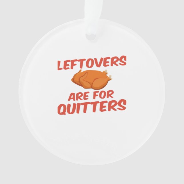 Leftovers Are For Quitters Classic Creative Casual Ornament (Front)