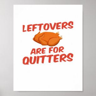 Leftovers Are For Quitters Classic Creative Casual Poster