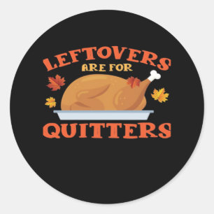 Leftovers Are For Quitters Classic Creative Casual Round Sticker