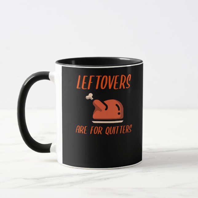 Leftovers Are For Quitters Classic For Thanksgivin Mug (Left)