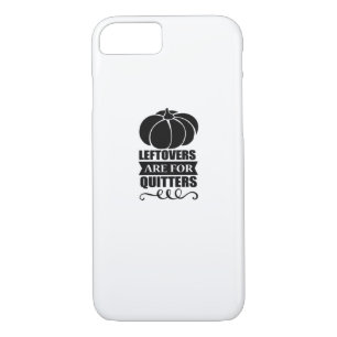 Leftovers Are For Quitters Classic Funny Retro iPhone 8/7 Case