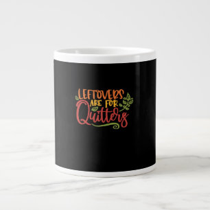 Leftovers Are For Quitters Classic Simple Unique Large Coffee Mug