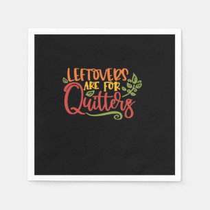 Leftovers Are For Quitters Classic Simple Unique Napkin