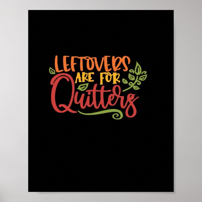Leftovers Are For Quitters Classic Simple Unique Poster (Front)