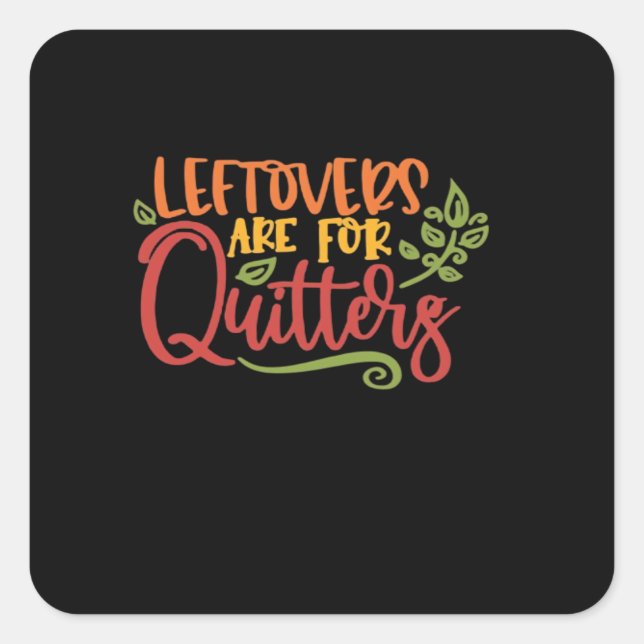 Leftovers Are For Quitters Classic Simple Unique Square Sticker (Front)