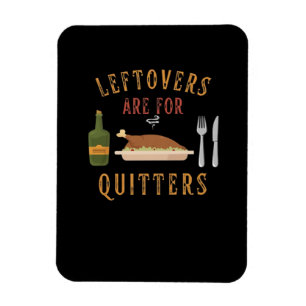 Leftovers Are For Quitters Classic Unique Graphic Magnet