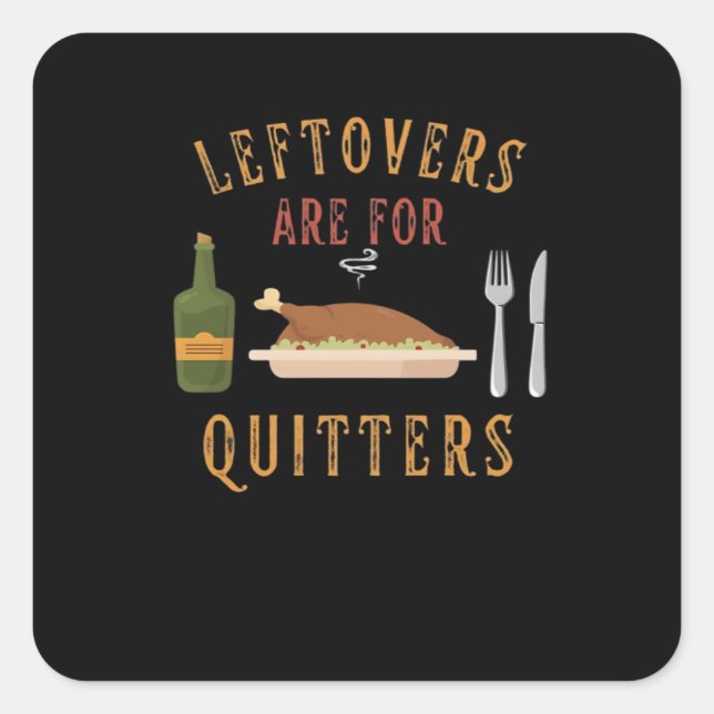 Leftovers Are For Quitters Classic Unique Graphic Square Sticker (Front)