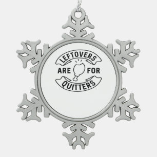 Leftovers Are For Quitters Classic Vintage Style Snowflake Pewter Christmas Ornament