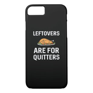 Leftovers Are For Quitters Creative Casual iPhone 8/7 Case