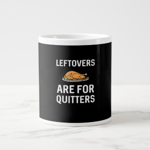 Leftovers Are For Quitters Creative Casual Large Coffee Mug