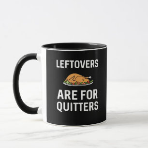 Leftovers Are For Quitters Creative Casual Mug