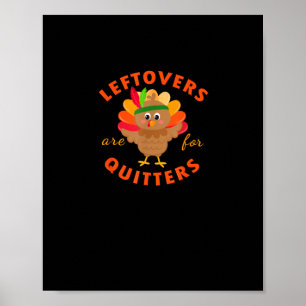 Leftovers Are For Quitters Cute Gobble Thanksgivin Poster