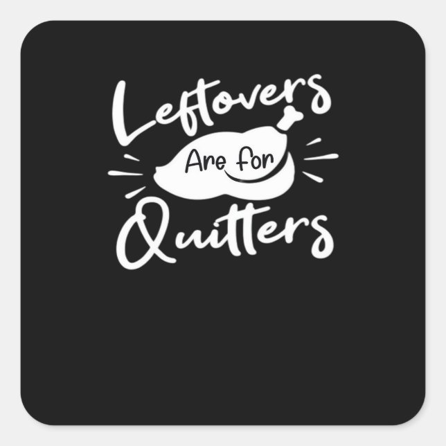 Leftovers Are For Quitters Cute V-Neck Square Sticker (Front)