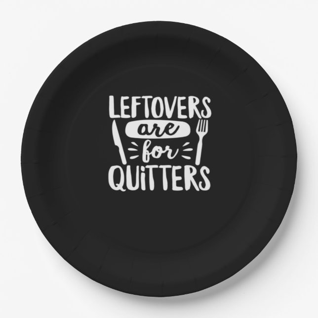 Leftovers Are For Quitters Eat Everything Classic Paper Plate (Front)