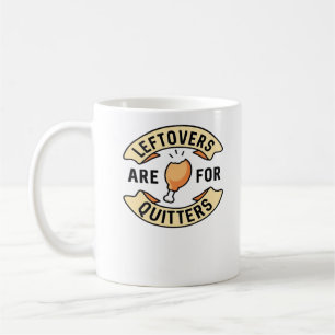 Leftovers Are For Quitters Essential Cool Minimal Coffee Mug