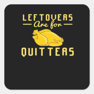 Leftovers Are For Quitters Essential Funny Quote Square Sticker