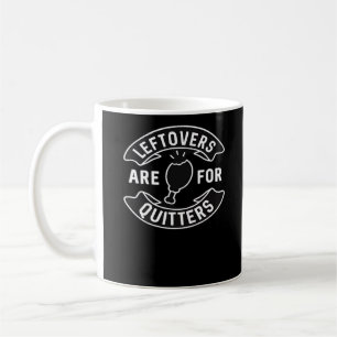 Leftovers Are For Quitters Essential Minimal Desig Coffee Mug