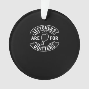 Leftovers Are For Quitters Essential Minimal Desig Ornament