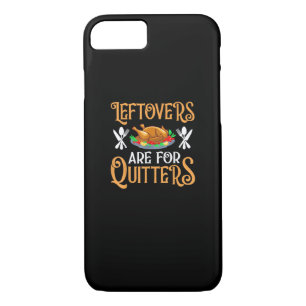 Leftovers Are For Quitters For Thanksgiving iPhone 8/7 Case