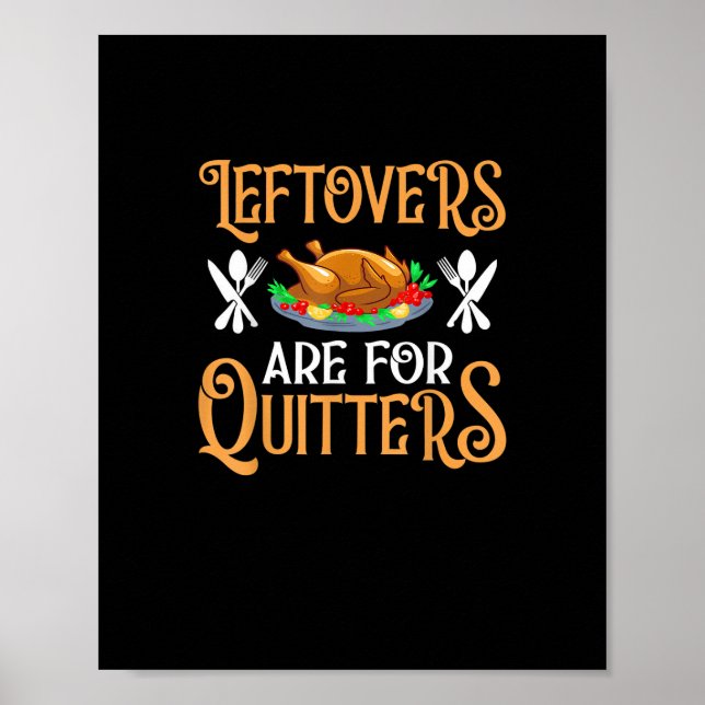 Leftovers Are For Quitters For Thanksgiving Poster (Front)