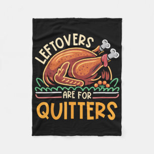 Leftovers Are For Quitters Funny Men Women Kids Th Fleece Blanket