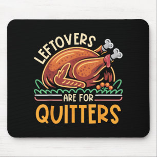 Leftovers Are For Quitters Funny Men Women Kids Th Mouse Pad
