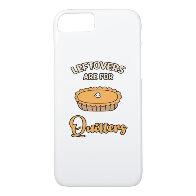 Leftovers Are For Quitters Funny Pie Thanksgiving  Case-Mate iPhone Case (Back)