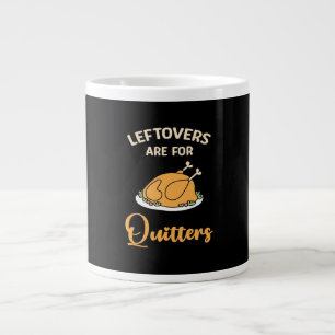 Leftovers Are For Quitters Funny Pie Thanksgiving  Large Coffee Mug