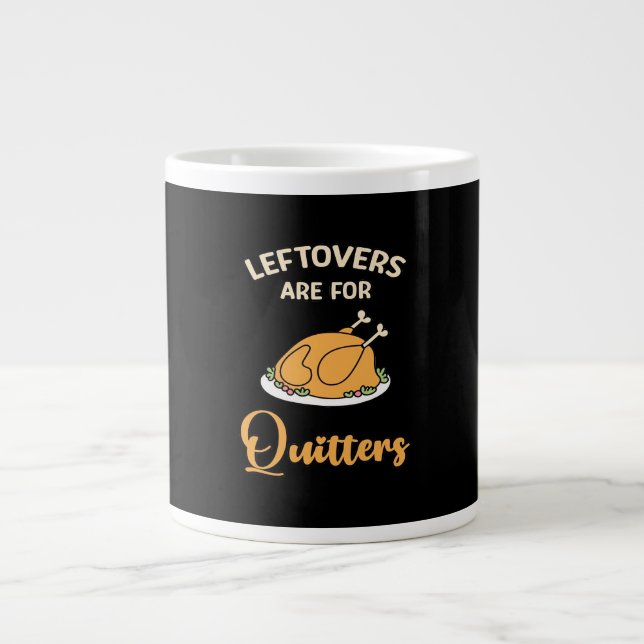 Leftovers Are For Quitters Funny Pie Thanksgiving  Large Coffee Mug (Front)