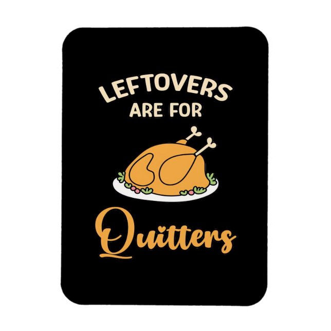 Leftovers Are For Quitters Funny Pie Thanksgiving  Magnet (Vertical)