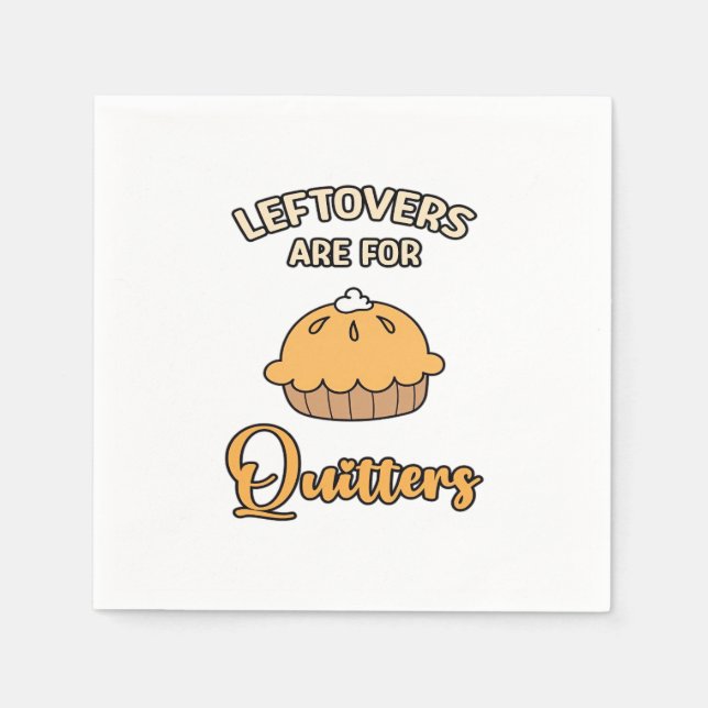 Leftovers Are For Quitters Funny Pie Thanksgiving  Napkin (Front)