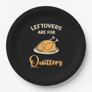 Leftovers Are For Quitters Funny Pie Thanksgiving Paper Plate