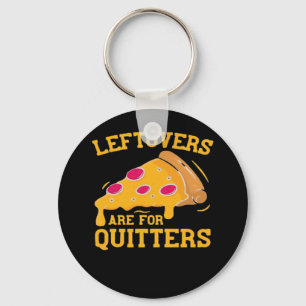 Leftovers Are For Quitters Funny Pizza Thanksgivin Key Ring